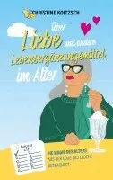 Über Liebe und andere Lebensergänzungsmittel im Alter