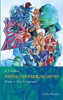 Z J Galos - Waking The Warbling Sound, Häftad