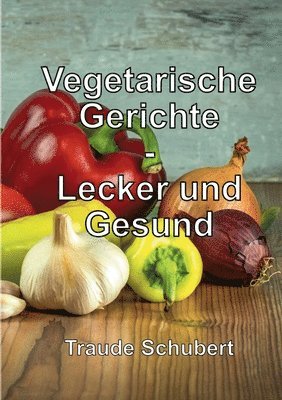 Traude Schubert - Vegetarische Gerichte, Häftad