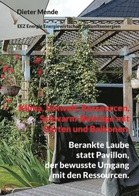 Dieter Mende - Klima, Umwelt, Ressourcen, Schwarm-Beiträge mit Gärten und Balkonen., Häftad. Tillgänglighet: Lägg i varukorg