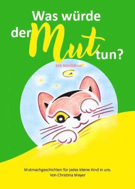 Christina Meyer - Was würde der Mut tun? Mit MiniMinze, E-bok