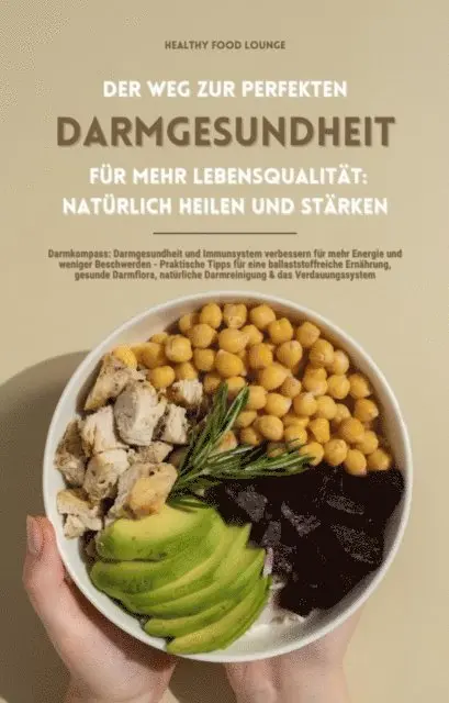 HEALTHY FOOD LOUNGE, HEALTHY FOOD LOUNGE - Der Weg zur perfekten Darmgesundheit für mehr Lebensqualität: Natürlich heilen und stärken, E-bok. Tillgänglighet: Lägg i varukorg