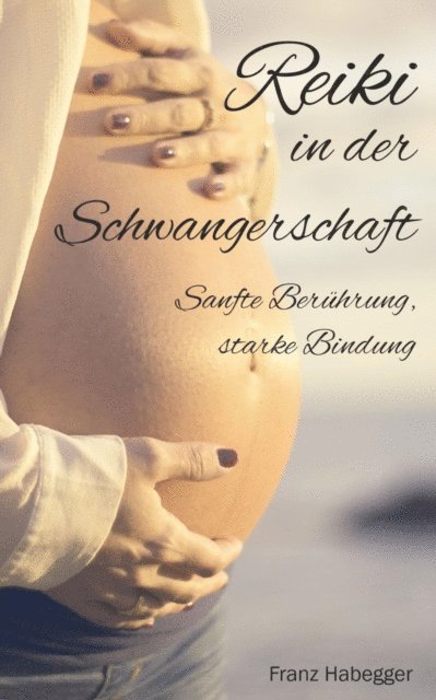 Franz Habegger - Reiki in der Schwangerschaft, E-bok. Tillgänglighet: Lägg i varukorg