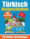 60 Kurzgeschichten auf Trkisch Ein zweisprachiges Buch auf Deutsch und Trkisch