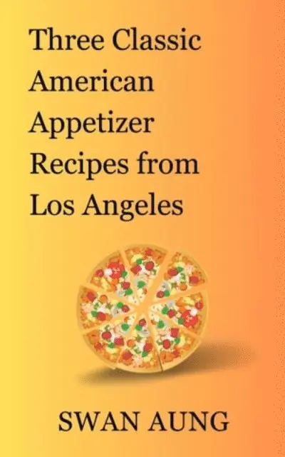 Swan Aung - Three Classic American Appetizer Recipes from Los Angeles, E-bok. Tillgänglighet: Lägg i varukorg