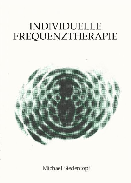 Michael Siedentopf - Individuelle Frequenztherapie, E-bok