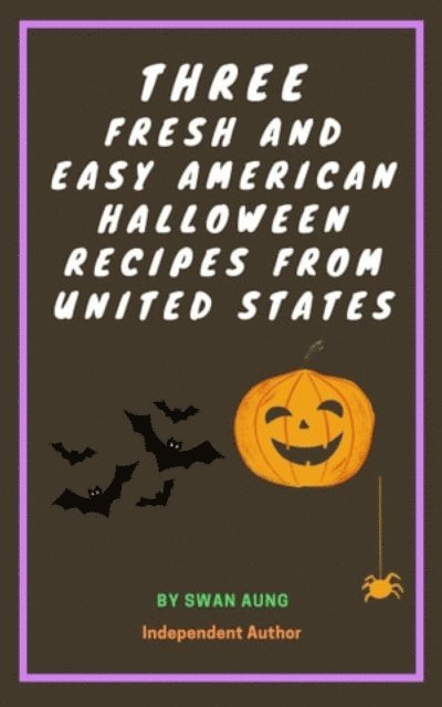 Swan Aung - Three Fresh and Easy American Halloween Recipes from United States, E-bok. Tillgänglighet: Lägg i varukorg
