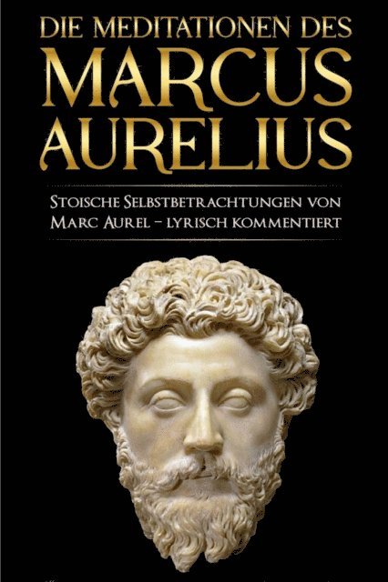 Mark Aurel, Marcus Aurelius, Marc Aurel, Michael Csoff - Meditationen des Marcus Aurelius, E-bok