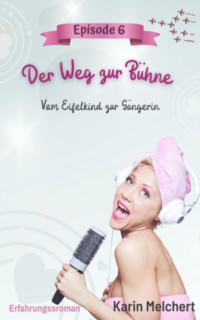 Karin Melchert - Der Weg zur Bühne – Episode 6, E-bok