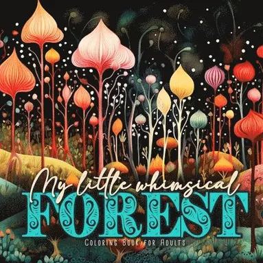 My little whimsical Forest Coloring Book for Adults