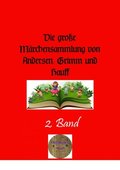 Die groÿe Mÿrchensammlung von Andersen, Grimm und Hauff, 2. Band