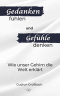 Gedanken fühlen und Gefühle denken