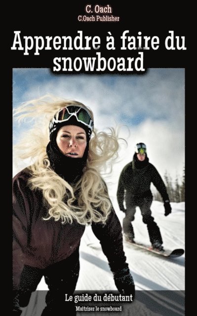 C. Oach - Apprendre à faire du snowboard, E-bok. Tillgänglighet: Lägg i varukorg