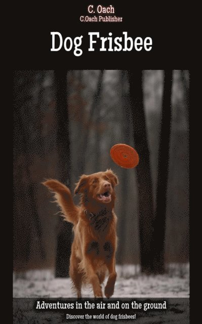 C. Oach - Dog Frisbee, E-bok. Tillgänglighet: Lägg i varukorg
