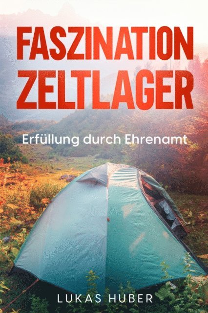 Lukas Huber - Faszination Zeltlager, E-bok