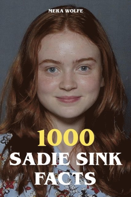Mera Wolfe - 1000 Sadie Sink Facts, E-bok