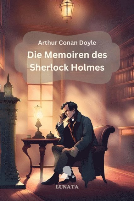 Arthur Conan Doyle - Die Memoiren des Sherlock Holmes, E-bok