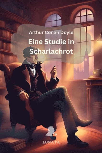 Arthur Conan Doyle - Sherlock Holmes: Eine Studie in Scharlachrot, E-bok