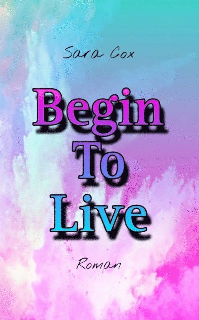 Sara Cox - Begin To Live, E-bok