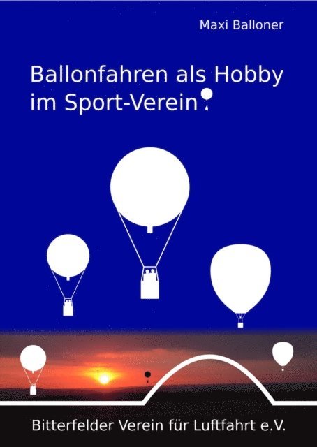 Maxi Balloner, Volker Loschhorn - Ballonfahren als Hobby im Sport-Verein, E-bok. Tillgänglighet: Lägg i varukorg