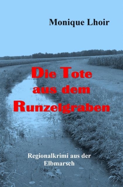 Monique Lhoir - Die Tote aus dem Runzelgraben, E-bok
