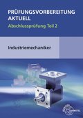 Pr�fungsvorbereitung aktuell - Industriemechaniker/-in