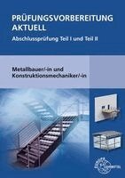 Alfred Weingartner, Roland Kirchbach, Gerhard Bulling, Jürgen Herold, Roland Marter, Korbinian Angermeier - Prüfungsvorbereitung Aktuell Metallbauer/-in Konstruktionsmechaniker/-in, Häftad