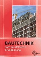 Meike Deck, Peter Peschel, Martin Traub, Christian Stemmler, Michael Hellmuth, Falk Ballay, Volker Vogel - Bautechnik nach Lernfeldern. Grundbildung, Häftad