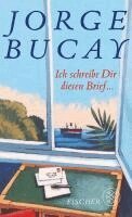 Jorge Bucay - Ich schreibe Dir diesen Brief ..., Inbunden