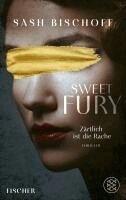 Sash Bischoff - Sweet Fury - Zärtlich ist die Rache, Inbunden