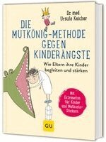 Ursula Keicher - Die Mutkönig-Methode gegen Kinderängste, Inbunden