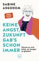 Sabine Asgodom - Keine Angst, Zukunft gab's schon immer, Inbunden