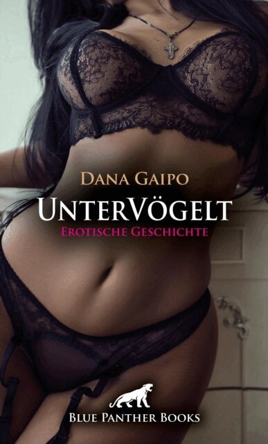 Dana Gaipo - UnterVögelt | Erotische Geschichte, E-bok