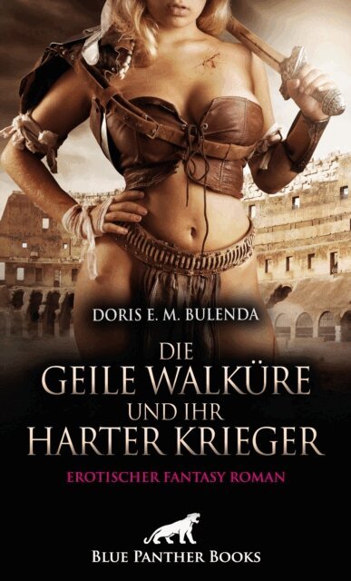 Doris E. M. Bulenda - Die geile Walküre und ihr harter Krieger | Erotischer Fantasy Roman, E-bok
