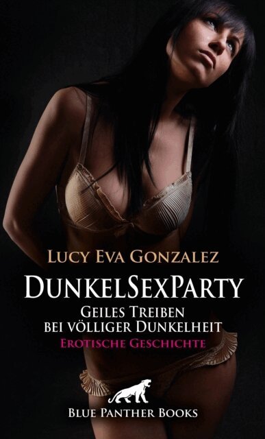 Lucy Eva Gonzalez - DunkelSexParty - Geiles Treiben bei völliger Dunkelheit | Erotische Geschichte, E-bok