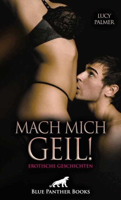 Lucy Palmer - Mach mich geil! 5 Erotische Geschichten, E-bok
