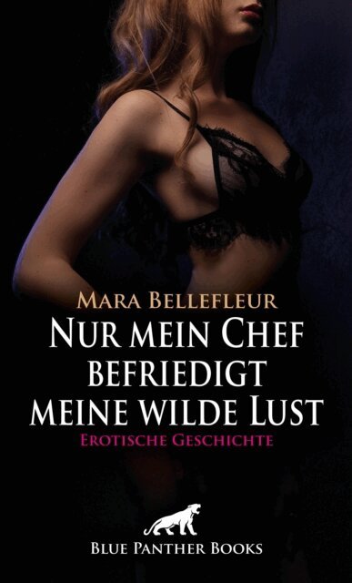 Mara Bellefleur - Nur mein Chef befriedigt meine wilde Lust | Erotische Geschichte, E-bok