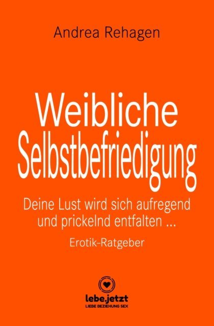 Andrea Rehagen - Weibliche Selbstbefriedigung | Erotischer Ratgeber, E-bok
