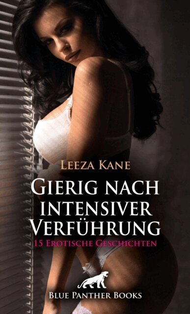 Louise Carrara, Sarah Bradley, Marisa Thompson, Christy Brown, Josie Richwood, Sarah Roseanne Fox, Claire Black, Rebecca Perkins, Pamela Ritchey, Simona Wiles, Holly Rose, Sarah Hill, Uma Rogers, Jasmine Sanders, Rachel King, Leeza Kane - Gierig nach intensiver Verfuhrung | 15 Erotische Geschichten, E-bok