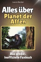 Laura Becker - Alles über<br> Planet der Affen, Inbunden