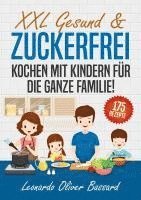 Leonardo Oliver Bassard - XXL Gesund & Zuckerfrei Kochen mit Kindern für die ganze Familie!, Häftad. Tillgänglighet: Lägg i varukorg