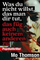 Mo Thomson - Was du nicht willst, das man dir tut, das füg auch keinem anderen zu, Häftad