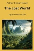 Arthur Conan Doyle, André Graf, Petra Graf - The Lost World: Englisch Lektüre A2 - B2, Häftad