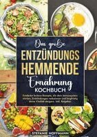 Stefanie Hoffmann - Das große Entzündungshemmende Ernährung Kochbuch, Inbunden