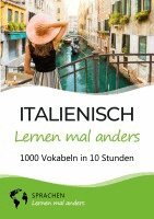 Sprachen Lernen Mal Anders - Italienisch lernen mal anders - 1000 Vokabeln in 10 Stunden, Häftad