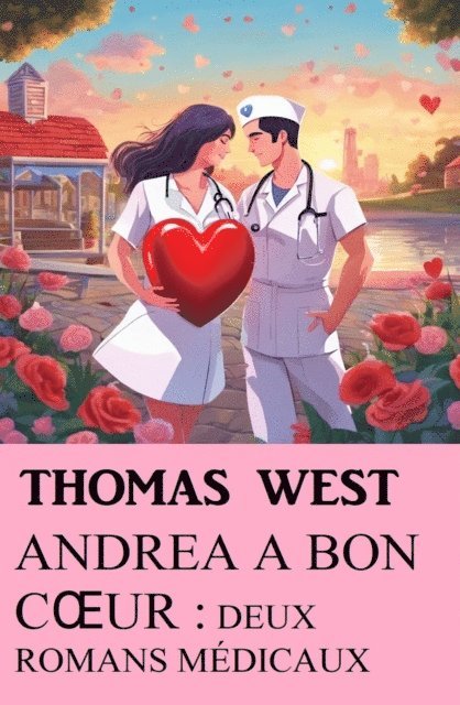 West Thomas West - Andrea a bon cœur : deux romans médicaux, E-bok