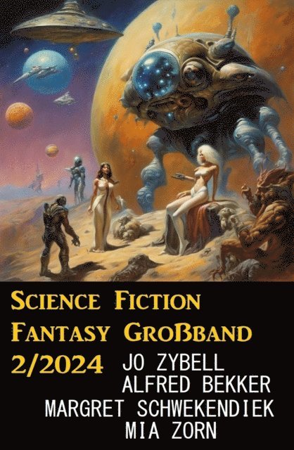Zorn Mia Zorn, Schwekendiek Margret Schwekendiek, Bekker Alfred Bekker, Zybell Jo Zybell - Science Fiction Fantasy Großband 2/2024, E-bok