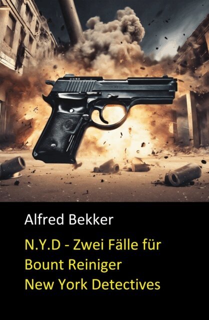 Bekker Alfred Bekker - N.Y.D. - Zwei Fälle für Bount Reiniger (New York Detectives), E-bok