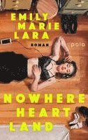 Emily Marie Lara - Nowhere Heart Land, Inbunden