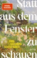 Anna Katharina Scheidemantel - Statt aus dem Fenster zu schauen, Inbunden